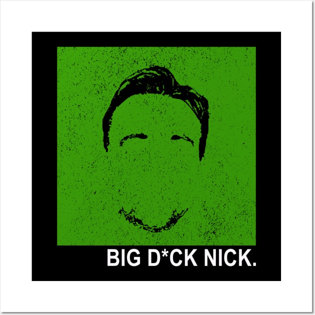 Big D*ck Nick Wall Art by Philly Drinkers